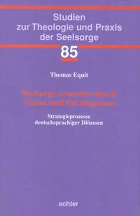 Equit / Baumgartner / Garhammer |  Seelsorge erneuern durch Vision und Partizipation | eBook | Sack Fachmedien
