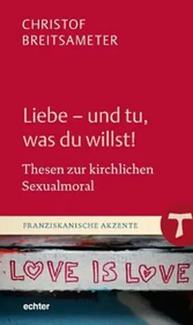 Breitsameter |  Liebe - und tu, was du willst! | eBook | Sack Fachmedien