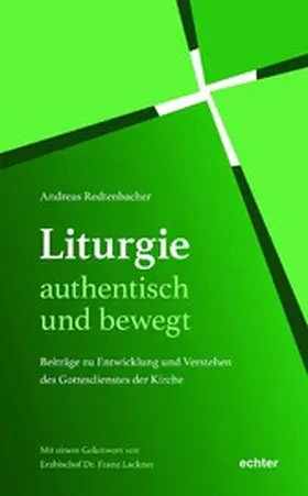 Redtenbacher |  Liturgie – authentisch und bewegt. | eBook | Sack Fachmedien