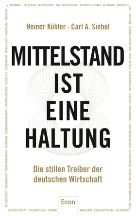 Siebel / Kübler | Mittelstand ist eine Haltung | Buch | 978-3-430-20220-6 | sack.de