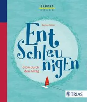Tödter |  Der Glückscoach - Entschleunigen | Buch |  Sack Fachmedien