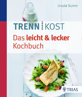 Summ |  Trennkost - Das leicht & lecker Kochbuch | Buch |  Sack Fachmedien