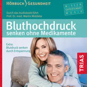 Middeke | Bluthochdruck senken ohne Medikamente - Hörbuch | Sonstiges | 978-3-432-10359-4 | sack.de