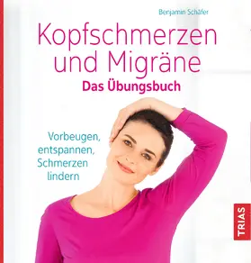 Schäfer |  Kopfschmerzen und Migräne. Das Übungsbuch | Buch |  Sack Fachmedien