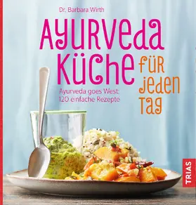 Wirth |  Ayurveda-Küche für jeden Tag | eBook | Sack Fachmedien