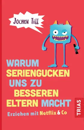Till |  Warum Seriengucken uns zu besseren Eltern macht | Buch |  Sack Fachmedien
