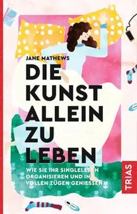 Mathews |  Die Kunst allein zu leben | Buch |  Sack Fachmedien