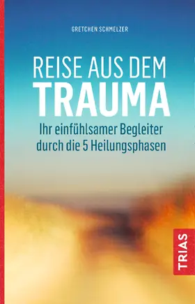 Schmelzer | Reise aus dem Trauma | Buch | 978-3-432-11098-1 | sack.de