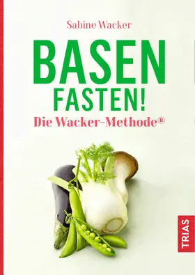Wacker |  Basenfasten! Die Wacker-Methode® | eBook | Sack Fachmedien