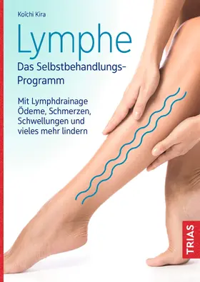 Kira |  Lymphe - Das Selbstbehandlungs-Programm | Buch |  Sack Fachmedien