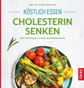 Iburg |  Köstlich essen - Cholesterin senken | Buch |  Sack Fachmedien