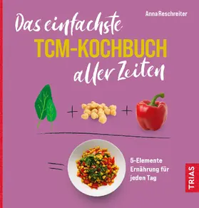 Reschreiter |  Das einfachste TCM-Kochbuch aller Zeiten | eBook | Sack Fachmedien