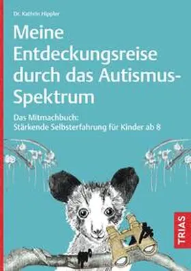 Hippler |  Meine Entdeckungsreise durch das Autismus-Spektrum | Buch |  Sack Fachmedien