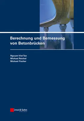 Tue / Reichel / Fischer |  Berechnung und Bemessung von Betonbrücken | Buch |  Sack Fachmedien