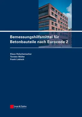 Holschemacher / Müller / Lobisch |  Bemessungshilfsmittel für Betonbauteile nach Eurocode 2 | Buch |  Sack Fachmedien