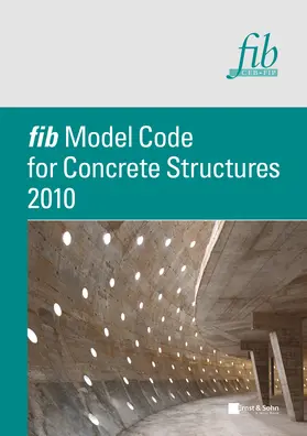 FIB |  fib Model Code for Concrete Structures 2010 | Buch |  Sack Fachmedien