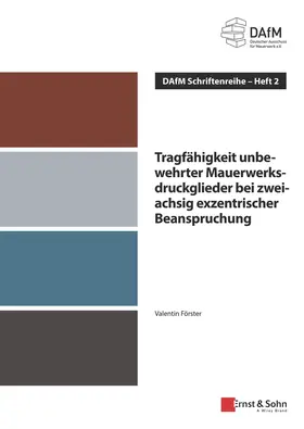 Förster / Deutscher Ausschuss für Mauerwerk e.V. / Deutscher Ausschuss für Mauerwerk e.V. (DAfM) |  Tragfähigkeit unbewehrter Mauerwerksdruckglieder bei zweiachsig exzentrischer Beanspruchung | Buch |  Sack Fachmedien