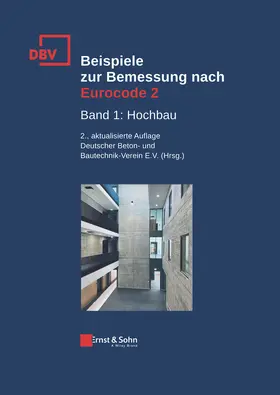 Deutscher Beton- und Bautechnik-Verein e.V. |  Beispiele zur Bemessung nach Eurocode 2 Band 1 | Buch |  Sack Fachmedien