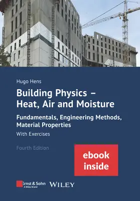 Hens |  Building Physics: Heat, Air and Moisture: Fundamentals, Engineering Methods, Material Properties With Exercises, 4e (incl. eBook as PDF) | Buch |  Sack Fachmedien