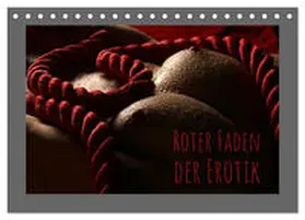 CALVENDO / Weis |  Roter Faden der Erotik (Tischkalender 2025 DIN A5 quer), CALVENDO Monatskalender | Sonstiges |  Sack Fachmedien