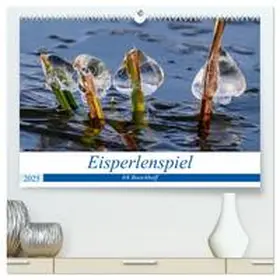 CALVENDO / Boockhoff |  Eisperlenspiel (hochwertiger Premium Wandkalender 2025 DIN A2 quer), Kunstdruck in Hochglanz | Sonstiges |  Sack Fachmedien