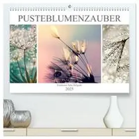 CALVENDO / Delgado |  PusteblumenZauber (hochwertiger Premium Wandkalender 2025 DIN A2 quer), Kunstdruck in Hochglanz | Sonstiges |  Sack Fachmedien
