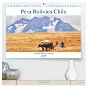 CALVENDO / Werner |  Peru Bolivien Chile (hochwertiger Premium Wandkalender 2025 DIN A2 quer), Kunstdruck in Hochglanz | Sonstiges |  Sack Fachmedien