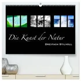 Busse / CALVENDO |  Die Kunst der Natur - Dreifach Stilvoll (hochwertiger Premium Wandkalender 2025 DIN A2 quer), Kunstdruck in Hochglanz | Sonstiges |  Sack Fachmedien