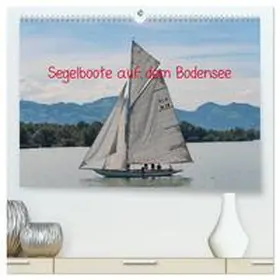CALVENDO / DOCSKH |  Segelboote auf dem Bodensee (hochwertiger Premium Wandkalender 2025 DIN A2 quer), Kunstdruck in Hochglanz | Sonstiges |  Sack Fachmedien