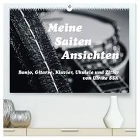 CALVENDO / SSK | Meine Saiten Ansichten - Banjo, Gitarre, Klavier, Ukulele und Zitter von Ulrike SSK (hochwertiger Premium Wandkalender 2025 DIN A2 quer), Kunstdruck in Hochglanz | Sonstiges | 978-3-435-53452-4 | sack.de