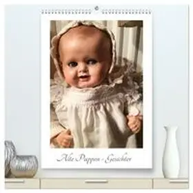 CALVENDO / WEIBKIWI |  Alte Puppen - Gesichter (hochwertiger Premium Wandkalender 2025 DIN A2 hoch), Kunstdruck in Hochglanz | Sonstiges |  Sack Fachmedien