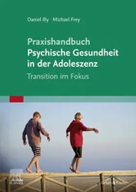 Illy / Frey |  Praxishandbuch Psychische Gesundheit in der Adoleszenz | eBook | Sack Fachmedien