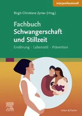 Zyriax |  Fachbuch Schwangerschaft und Stillzeit - Ernährung, Lebensstil, Prävention | eBook | Sack Fachmedien