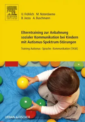 Fröhlich / Noterdaeme / Jooss |  Elterntraining zur Anbahnung sozialer Kommunikation bei Kindern mit Autismus-Spektrum-Störungen | eBook | Sack Fachmedien