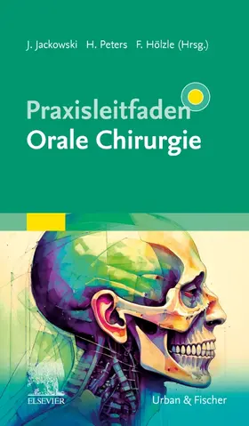 Jackowski / Peters / Hölzle |  Praxisleitfaden Orale Chirurgie | Buch |  Sack Fachmedien