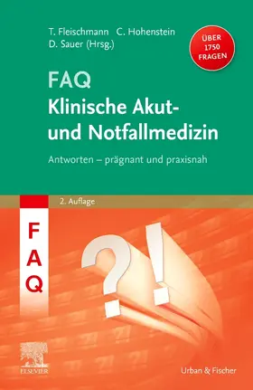 Fleischmann / Hohenstein / Sauer |  FAQ Klinische Akut- und Notfallmedizin | Buch |  Sack Fachmedien