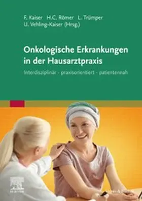 Kaiser / Römer / Trümper |  Onkologische Erkrankungen in der Hausarztpraxis | eBook | Sack Fachmedien