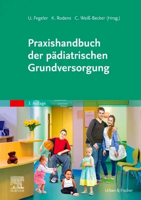 Fegeler / Rodens / Weiß-Becker |  Praxishandbuch der pädiatrischen Grundversorgung | Buch |  Sack Fachmedien