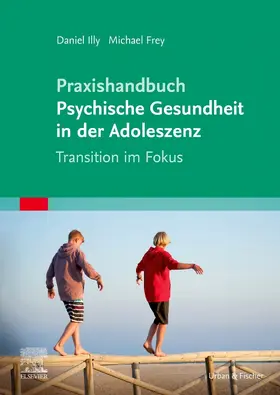 Frey / Illy |  Praxishandbuch Psychische Gesundheit in der Adoleszenz | Buch |  Sack Fachmedien