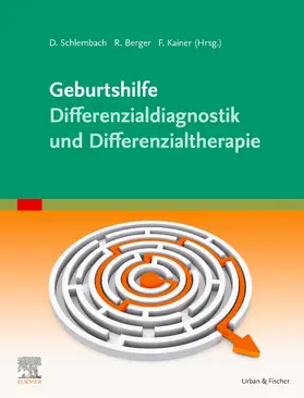 Schlembach / Berger / Kainer |  Geburtshilfe - Differenzialdiagnostik und Differenzialtherapie | Buch |  Sack Fachmedien