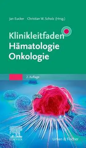 Eucker / Scholz |  Klinikleitfaden Hämatologie Onkologie | Buch |  Sack Fachmedien
