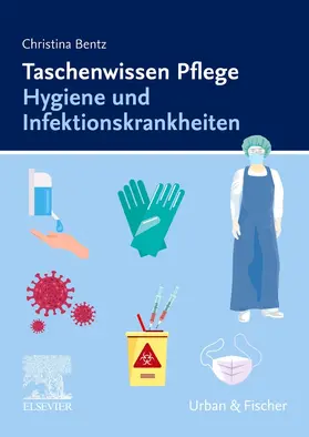 Bentz / Schwerdt |  Taschenwissen Pflege Hygiene und Infektionskrankheiten | Buch |  Sack Fachmedien