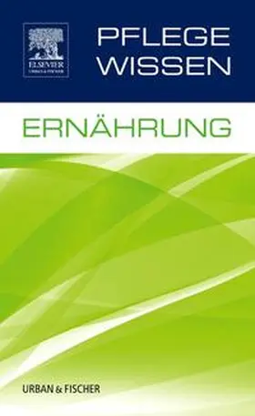 Elsevier GmbH | PflegeWissen Ernährung | Buch | 978-3-437-25151-1 | sack.de