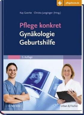 Goerke / Junginger | Pflege konkret Gynäkologie Geburtshilfe | Buch | 978-3-437-25594-6 | sack.de