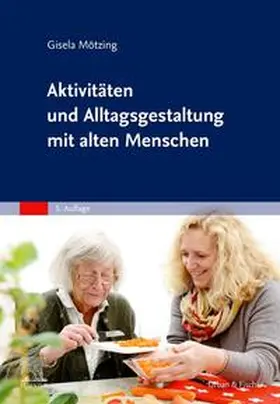 Mötzing |  Aktivitäten und Alltagsgestaltung mit alten Menschen | Buch |  Sack Fachmedien