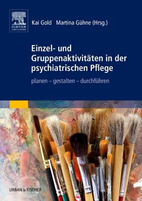 Gold / Gühne |  Einzel- und Gruppenaktivitäten in der psychiatrischen Pflege | Buch |  Sack Fachmedien