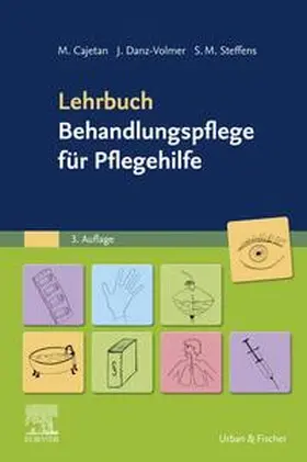 Cajetan / Danz-Volmer / Steffens |  Lehrbuch Behandlungspflege für Pflegehilfe | Buch |  Sack Fachmedien