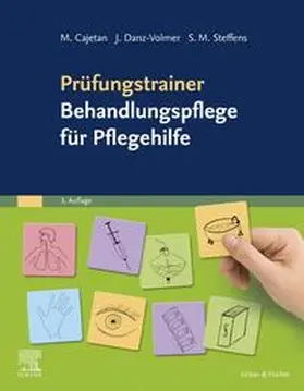 Cajetan / Danz-Volmer / Steffens |  Prüfungstrainer Behandlungspflege für Pflegehilfe | Buch |  Sack Fachmedien