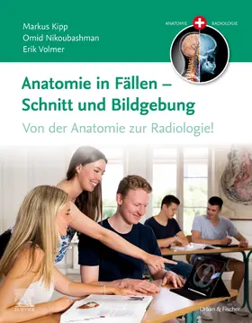 Kipp / Nikoubashman / Volmer |  Anatomie in Fällen - Schnitt und Bildgebung | Buch |  Sack Fachmedien