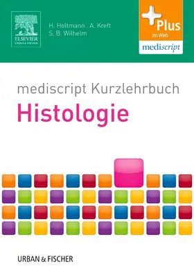 Holtmann / Kreft / Wilhelm |  mediscript Kurzlehrbuch Histologie | Buch |  Sack Fachmedien